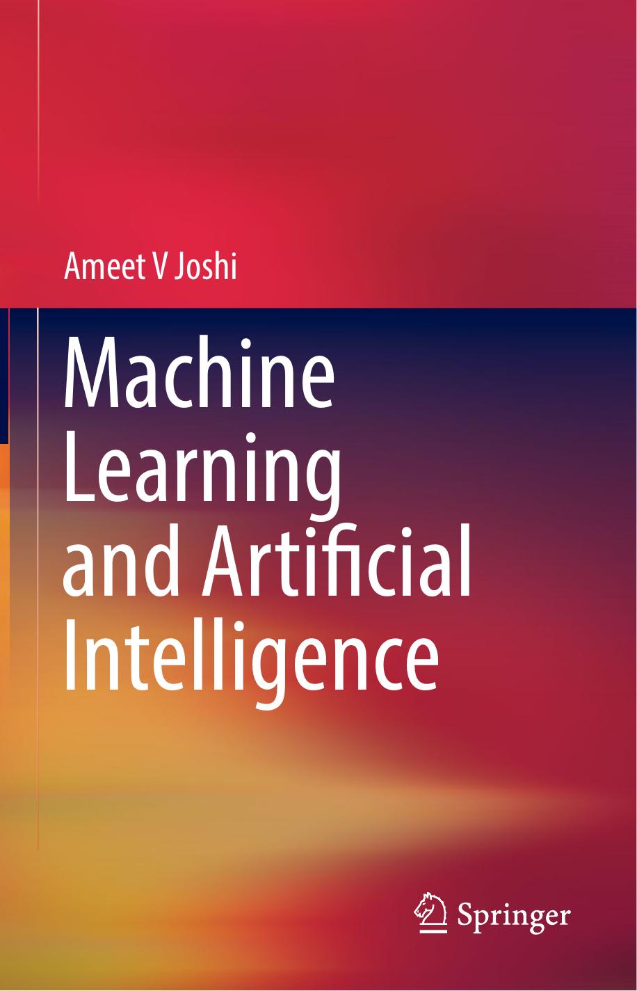 Machine Learning and Artificial Intelligence by Ameet V Joshi