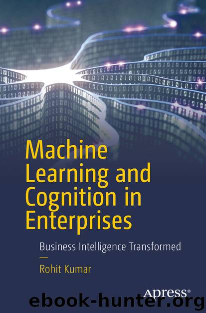 Machine Learning and Cognition in Enterprises by Rohit Kumar