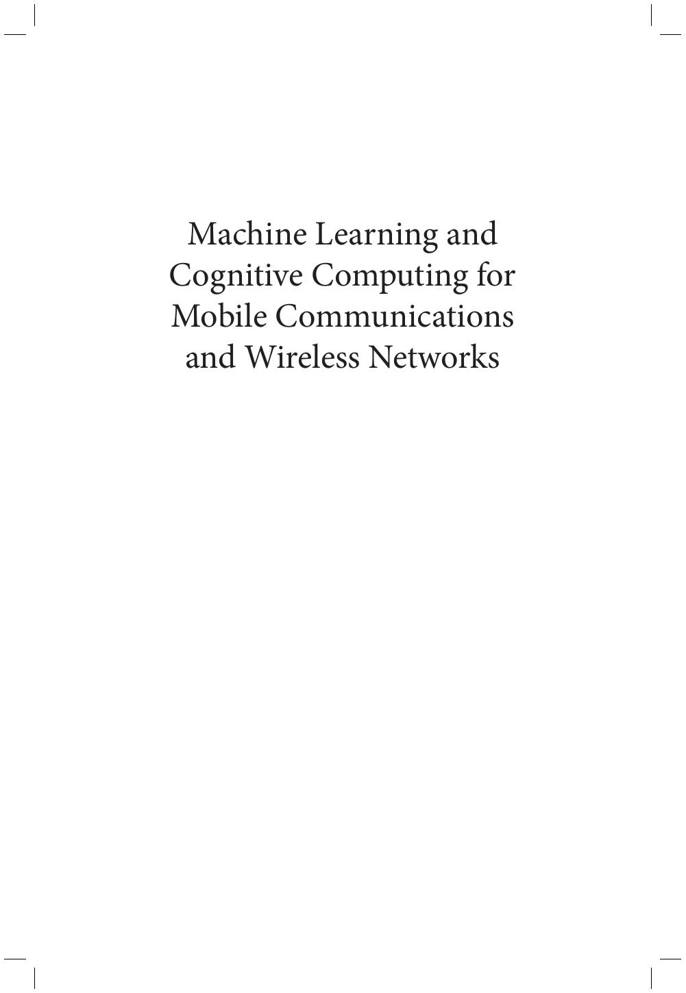 Machine Learning and Cognitive Computing for Mobile Communications and Wireless Networks by Unknow