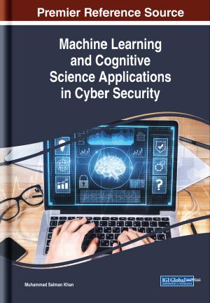 Machine Learning and Cognitive Science Applications in Cyber Security by Muhammad Salman Khan