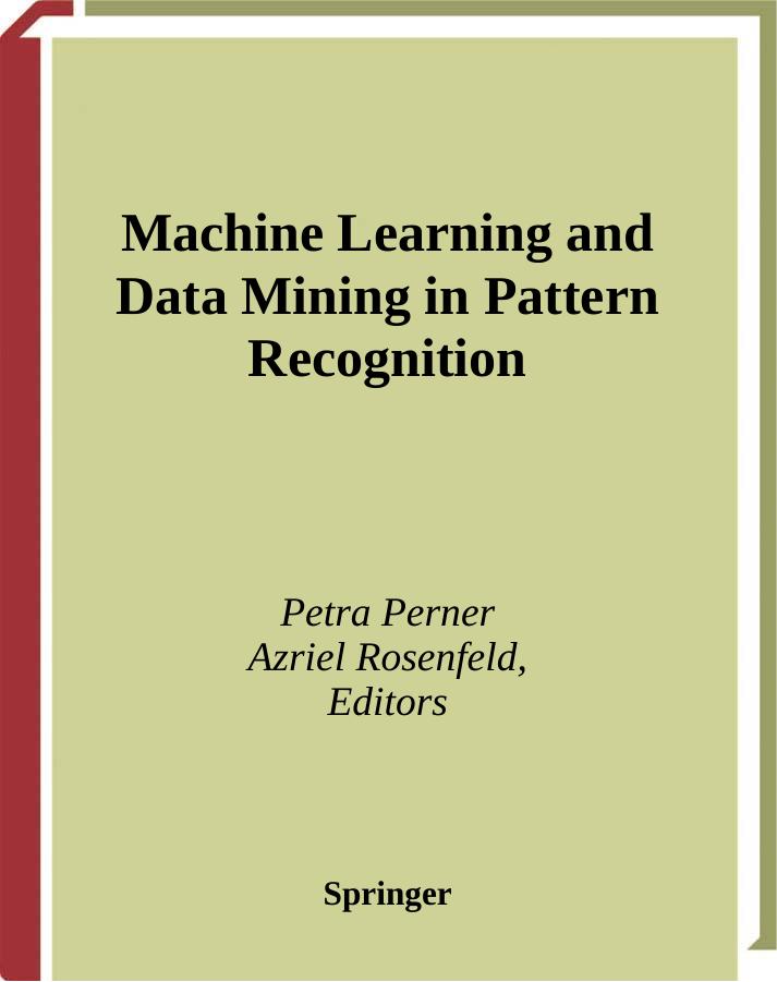Machine Learning and Data Mining in Pattern Recognition: Third International Conference, MLDM, Leipzig, Germany, July 25 5-7,, Proceedings by Petra Perner Azriel Rosenfeld
