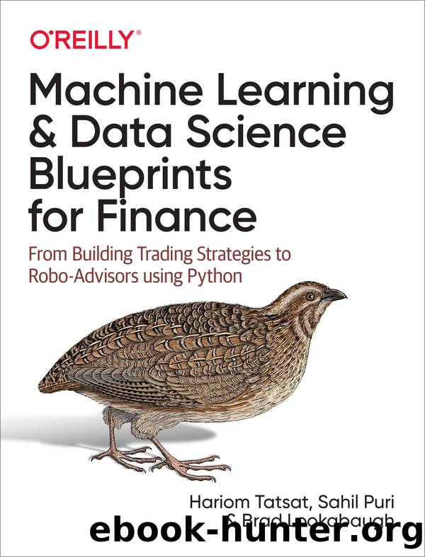Machine Learning and Data Science Blueprints for Finance by Hariom Tatsat & Sahil Puri & Brad Lookabaugh