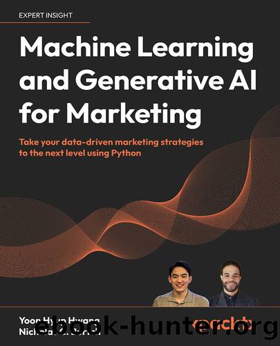 Machine Learning and Generative AI for Marketing by Yoon Hyup Hwang;Nicholas C. Burtch;