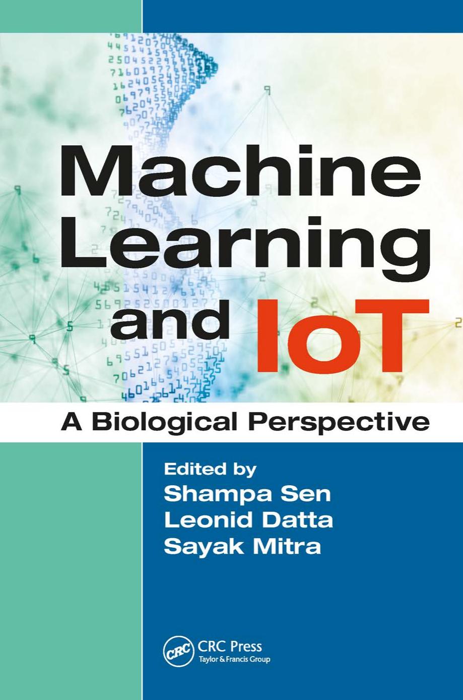 Machine Learning and IoT: A Biological Perspective by Shampa Sen Leonid Datta and Sayak Mitra