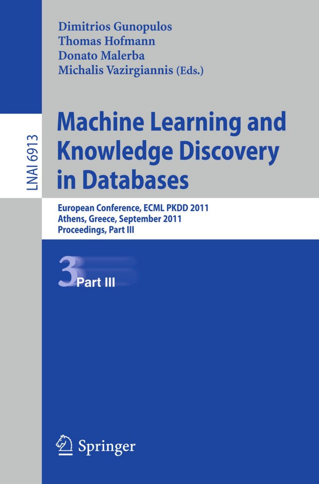 Machine Learning and Knowledge Discovery in Databases: European Conference, ECML PKDD 2011, Athens, Greece, September 5-9, 2011, Proceedings, Part III by unknow