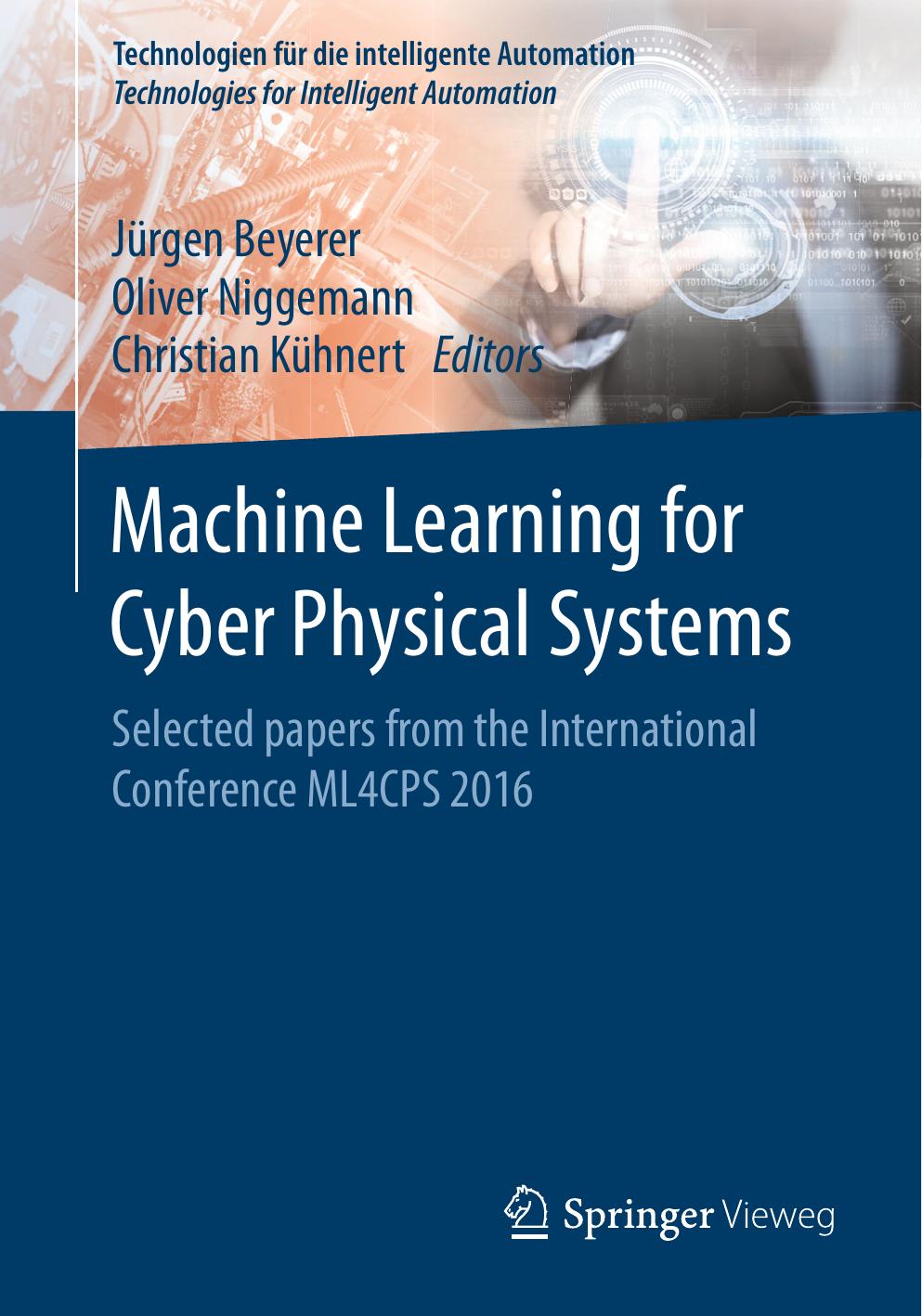 Machine Learning for Cyber Physical Systems by Beyerer Jürgen Niggemann Oliver Kühnert Christian (eds.)