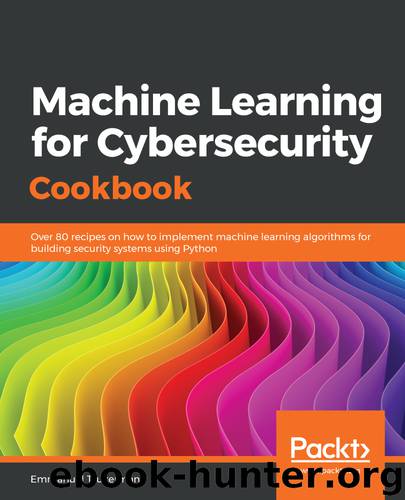 Machine Learning for Cybersecurity Cookbook by Emmanuel Tsukerman