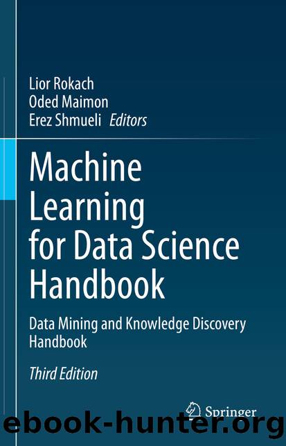 Machine Learning for Data Science Handbook: Data Mining and Knowledge Discovery Handbook by Lior Rokach & Oded Maimon & Erez Shmueli