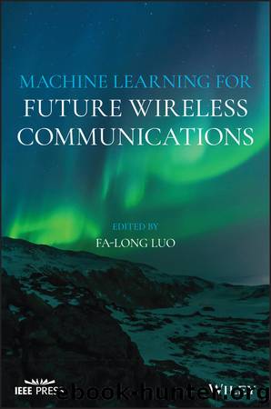 Machine Learning for Future Wireless Communications by Luo Fa-Long;