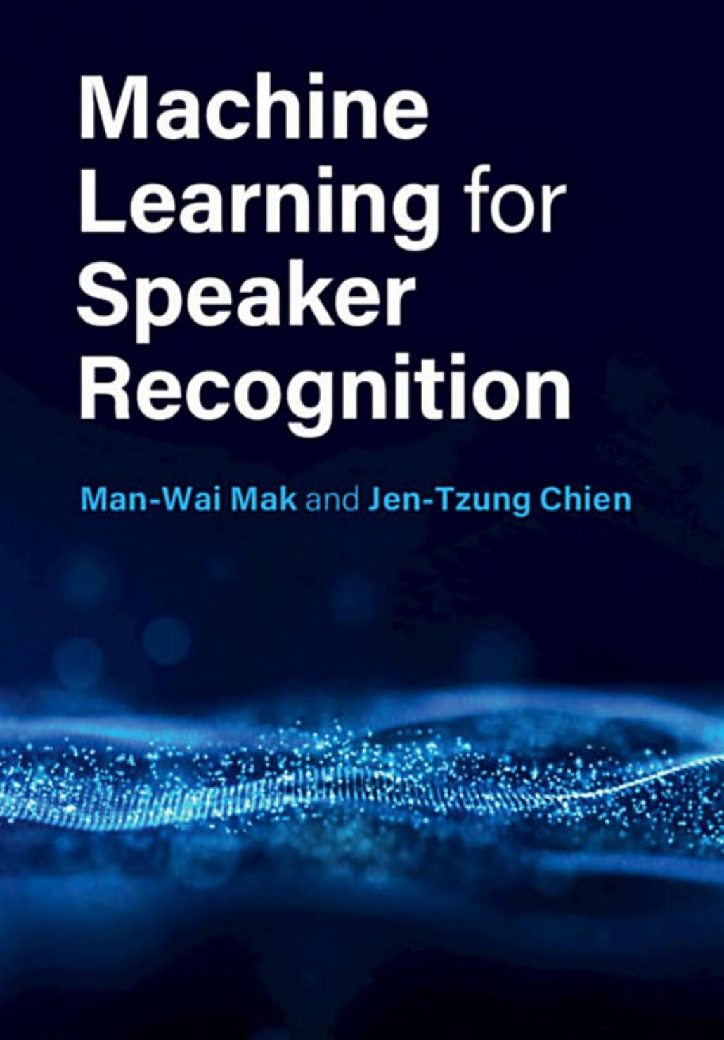 Machine Learning for Speaker Recognition by Man-Wai Mak Jen-Tzung Chien