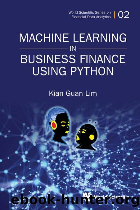 Machine Learning in Business Finance Using Python (314 Pages) by Kian Guan Lim