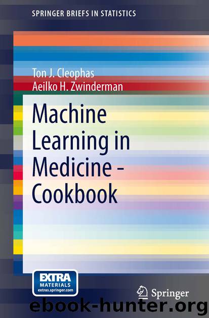 Machine Learning in Medicine - Cookbook by Ton J. Cleophas & Aeilko H. Zwinderman