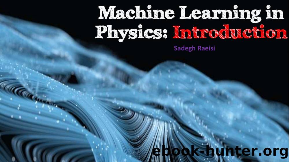 Machine Learning in Physics by Sadegh Raeisi