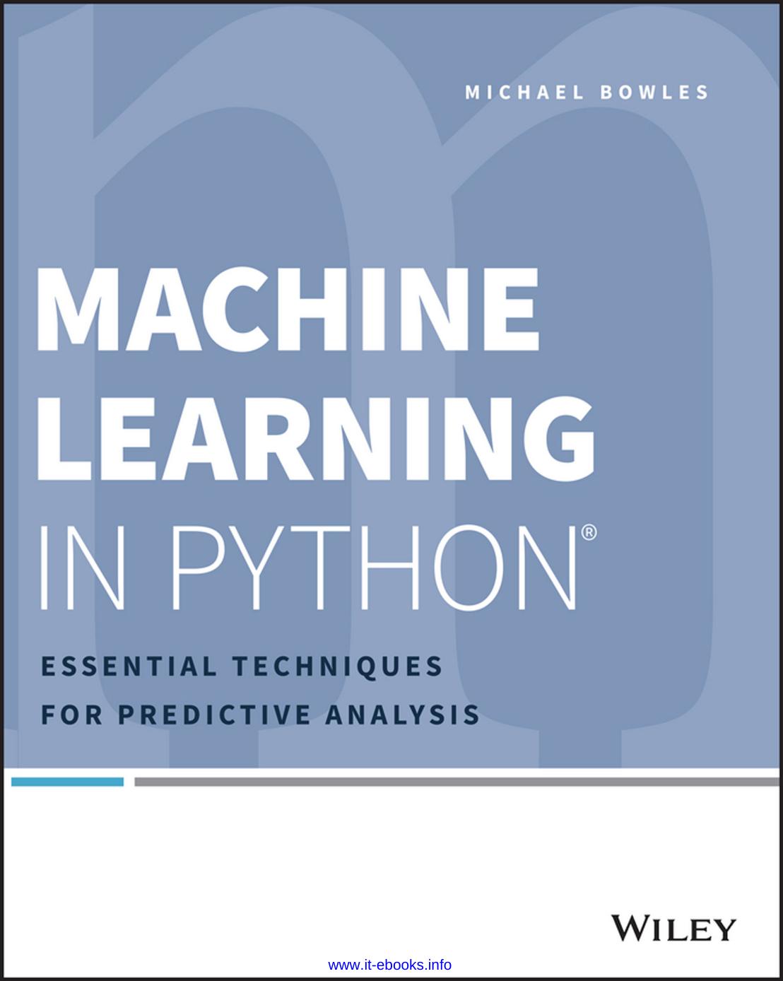 Machine Learning in Python: Essential Techniques for Predictive Analysis by Michael Bowles
