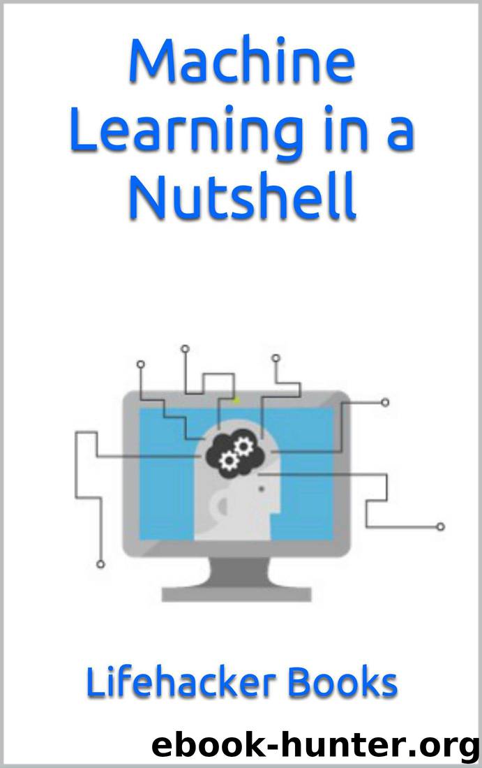 Machine Learning in a Nutshell (Executive Leadership Series) by Lifehacker Books