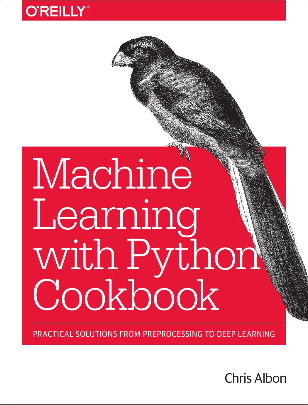 Machine Learning with Python Cookbook by Chris Albon