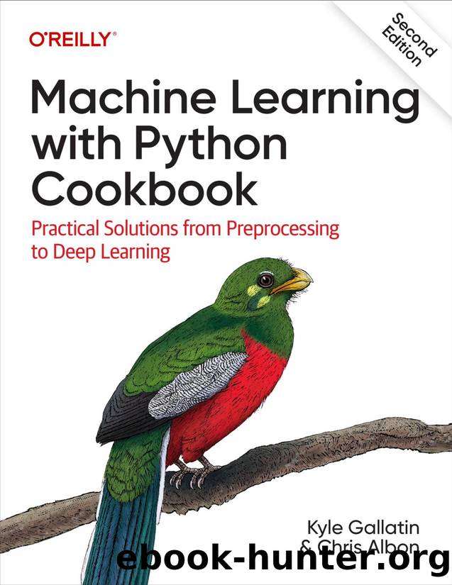 Machine Learning with Python Cookbook by Kyle Gallatin & Chris Albon