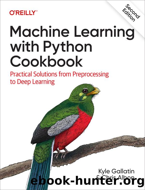 Machine Learning with Python Cookbook by Kyle Gallatin