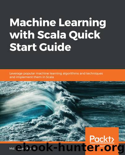 Machine Learning with Scala Quick Start Guide by Md. Rezaul Karim