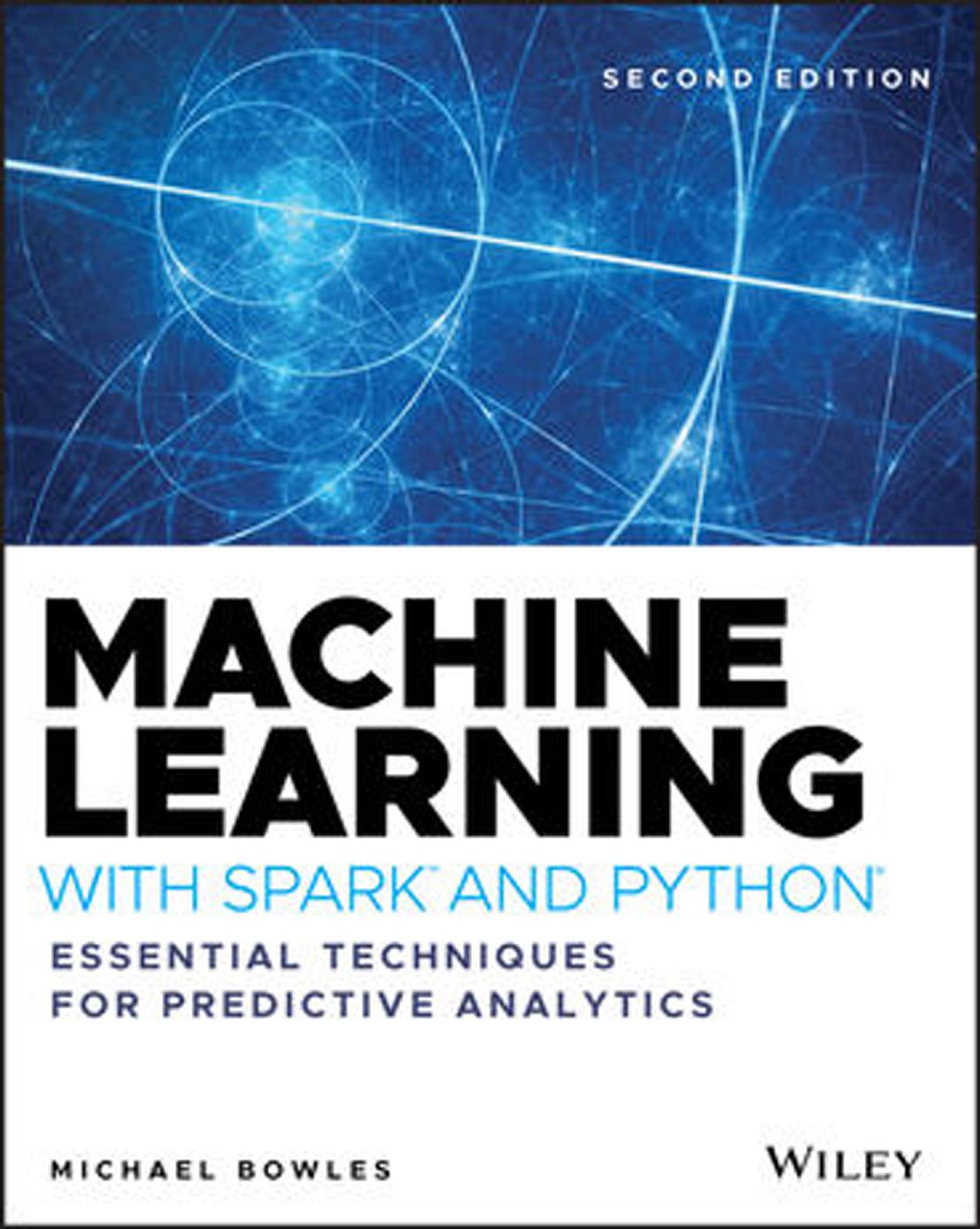 Machine Learning with Spark and Python: Essential Techniques for Predictive Analytics by Michael Bowles