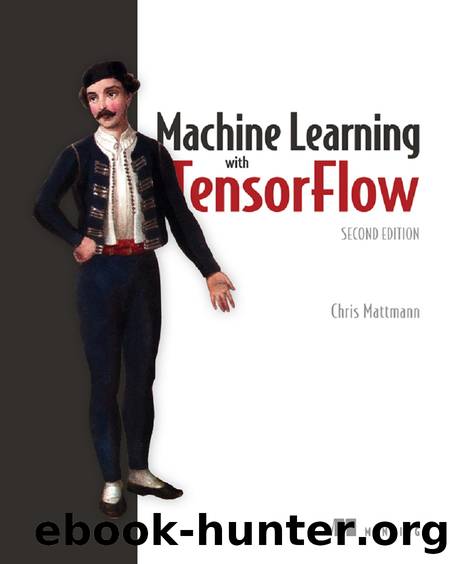 Machine Learning with TensorFlow, 2e mobi by Chris A. Mattmann