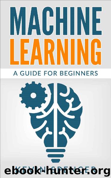 Machine Learning: A Guide For Beginners by Kevin Spencer