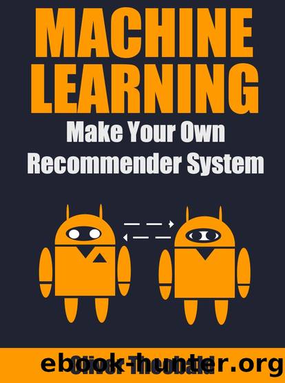Machine Learning: Make Your Own Recommender System (Machine Learning From Scratch Book 3) by Oliver Theobald