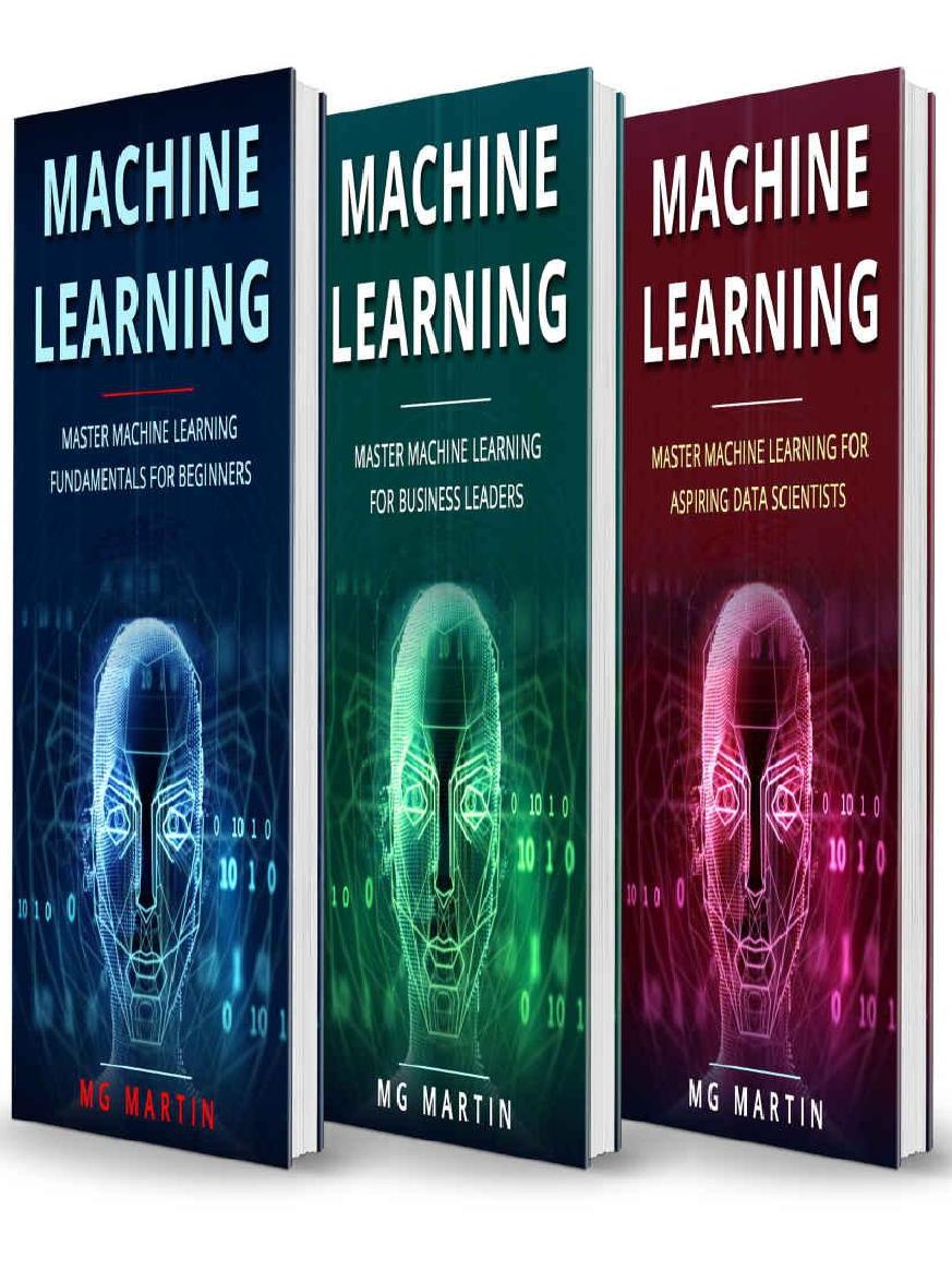 Machine Learning: Master Machine Learning Fundamentals for Beginners, Business Leaders and Aspiring Data Scientists by Unknow