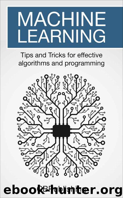 Machine Learning: Tips and Tricks for Effective Algorithms and Programming by CB Publishing