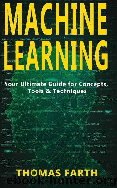 Machine Learning: Your Ultimate Guide for Concepts, Tools & Techniques by Thomas Farth