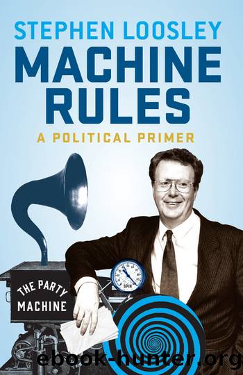 Machine Rules: A Political Primer by Stephen Loosley