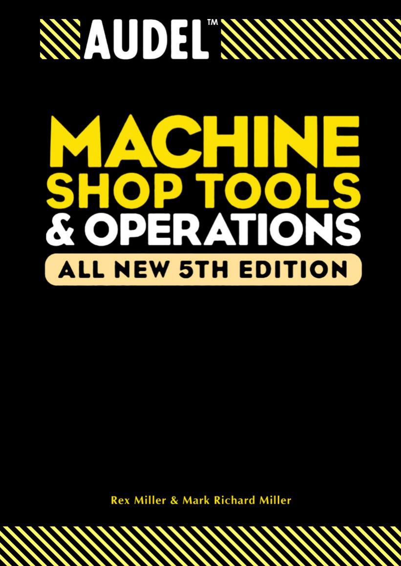 Machine Shop Tools and Operations by Rex Miller and Mark Richard Miller by Unknown