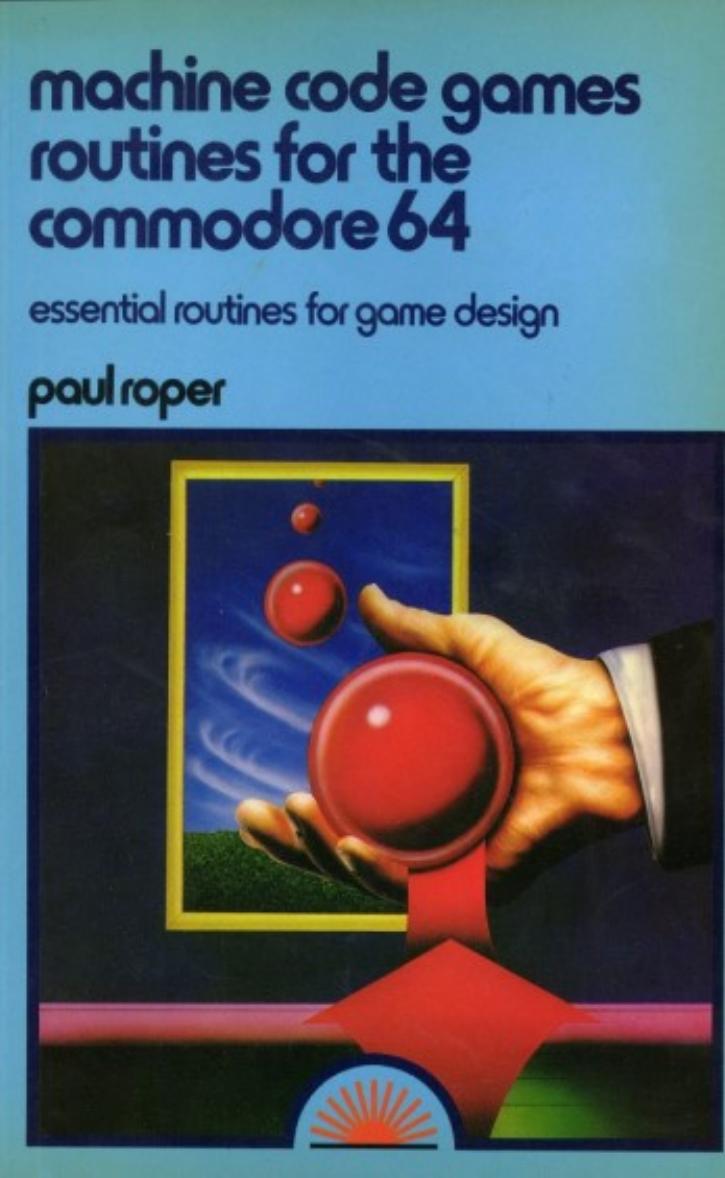 Machine code games routines for the Commodore 64 by Paul Roper