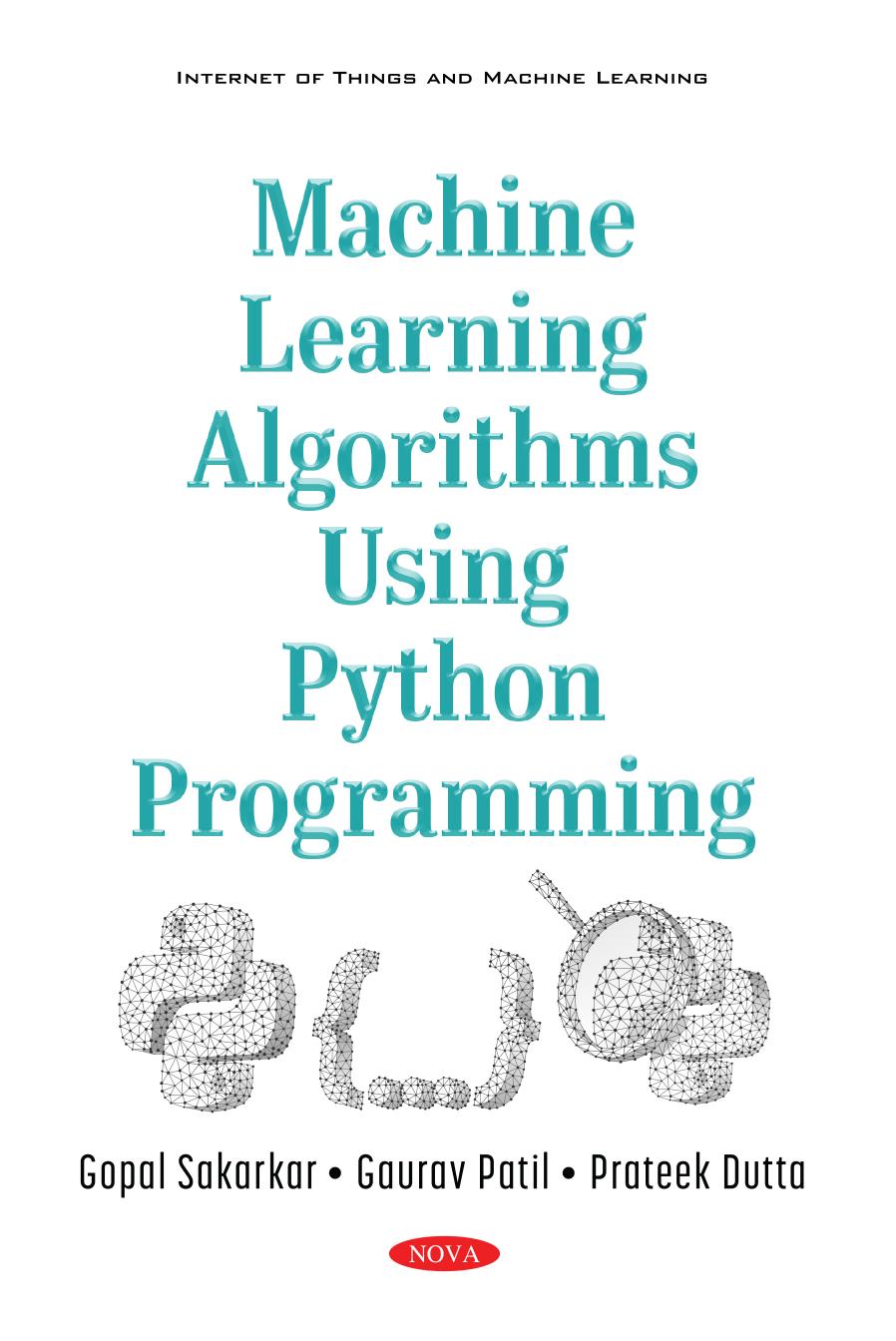Machine learning algorithms using Python programming by Gaurav Patil; Gopal Sakarkar; Prateek Dutta