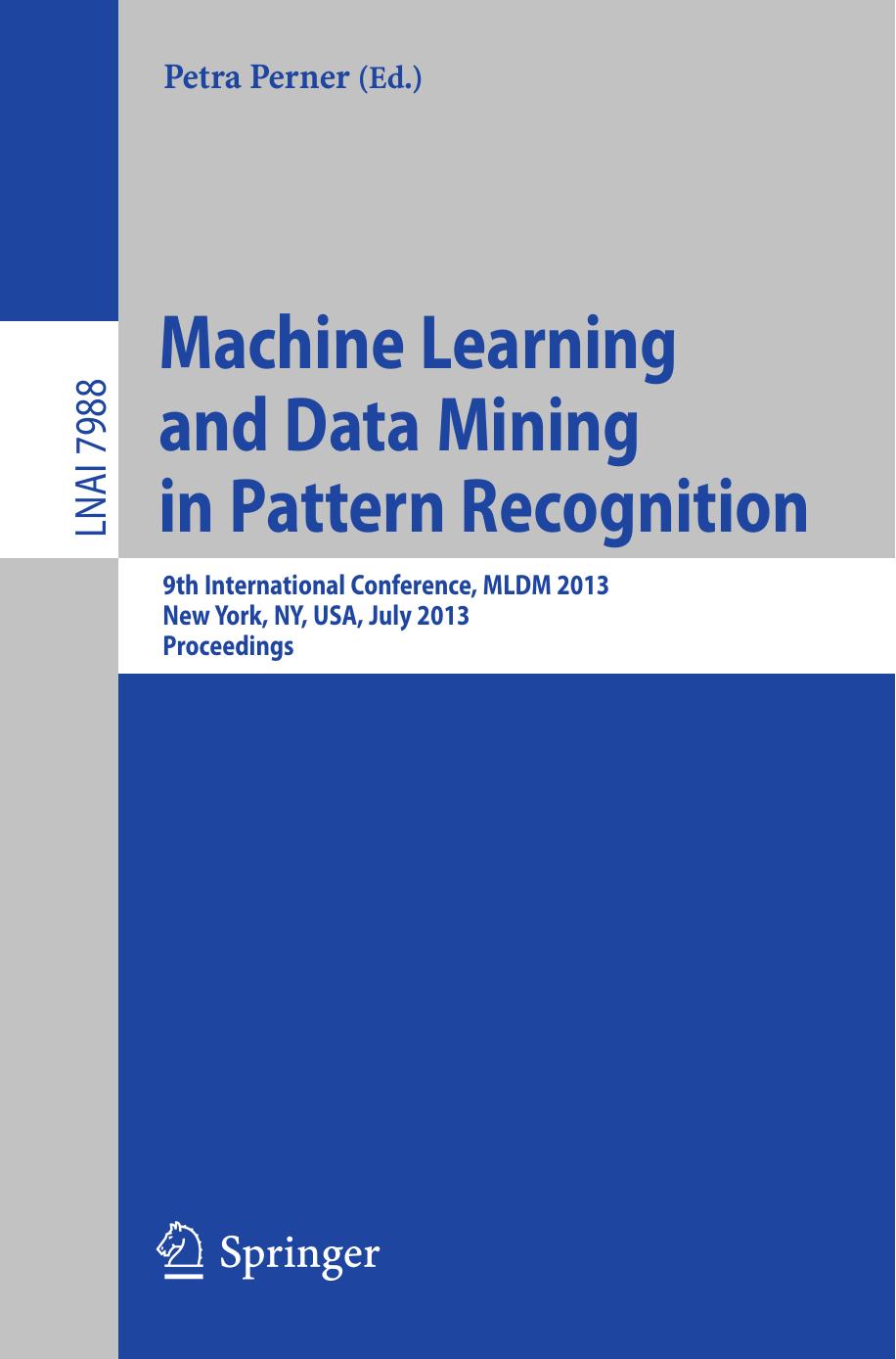 Machine learning and data mining in pattern recognition 9th international conference ; proceedings by Perner Petra