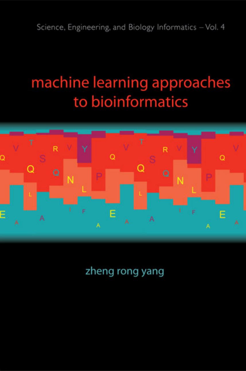 Machine learning approaches to bioinformatics by Yang Z.R