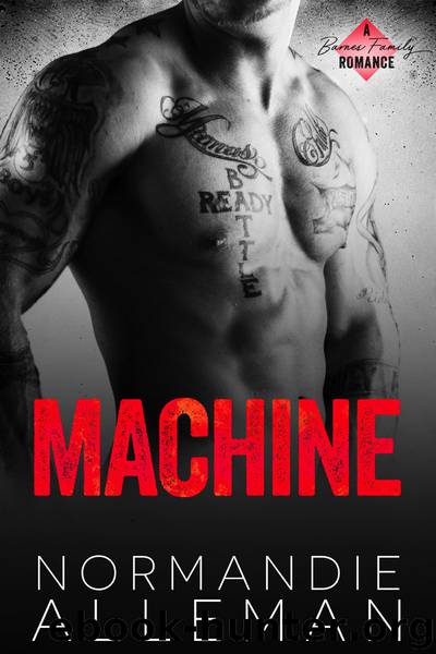 Machine: A Bad Boy Romance: Barnes Family Book 2 by Normandie Alleman
