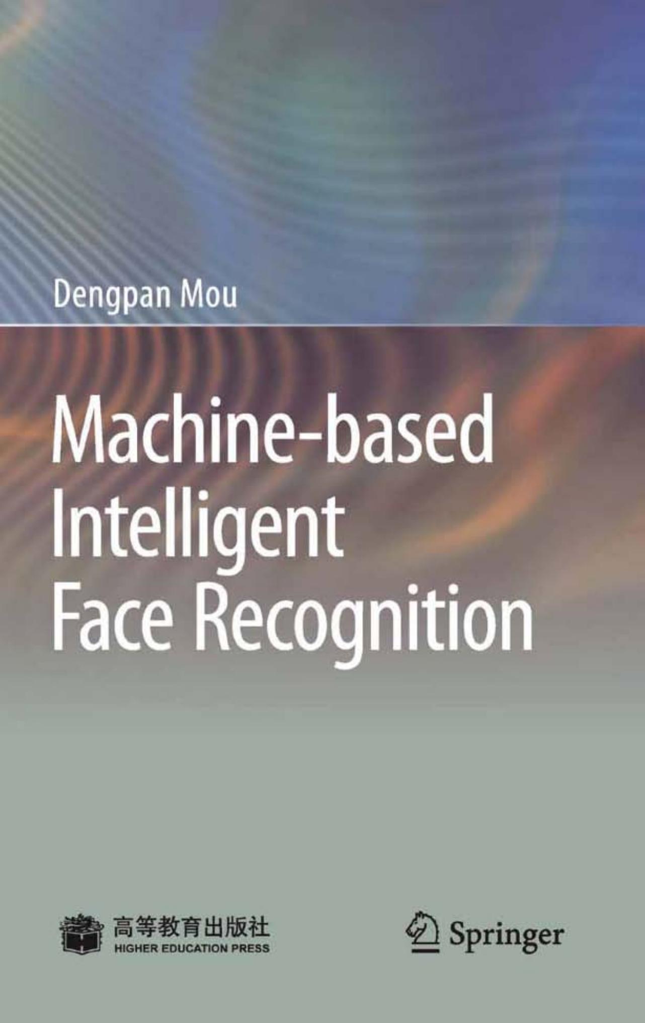 Machine-based Intelligent Face Recognition by Dengpan Mou