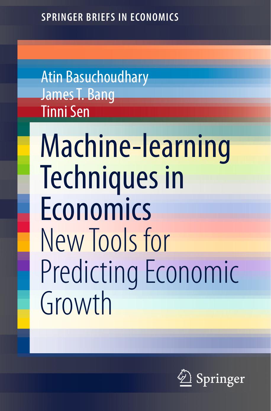 Machine-learning Techniques in Economics: New Tools for Predicting Economic Growth by Atin Basuchoudhary James T. Bang Tinni Sen (auth.)