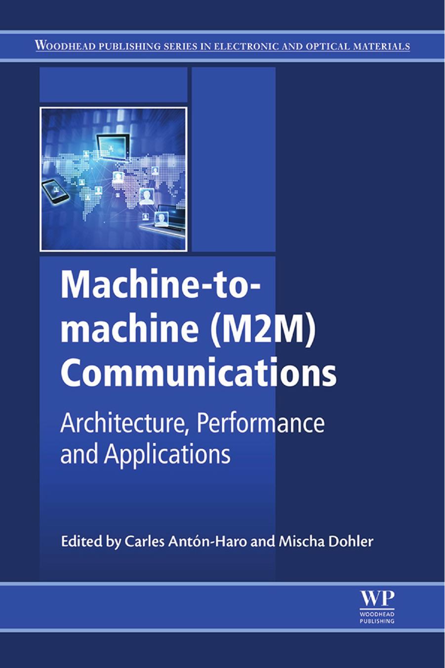 Machine-to-Machine (M2M) Communications: Architecture, Performance and Applications by Carles Anton-Haro Mischa Dohler