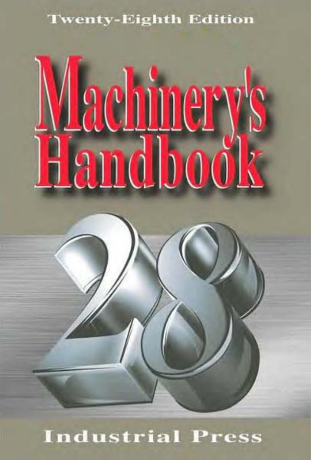 Machinery's handbook : a reference book for the mechanical engineer, designer, manufacturing engineer, draftsman, toolmaker, and machinist by Erik Oberg; Christopher J McCauley; et al