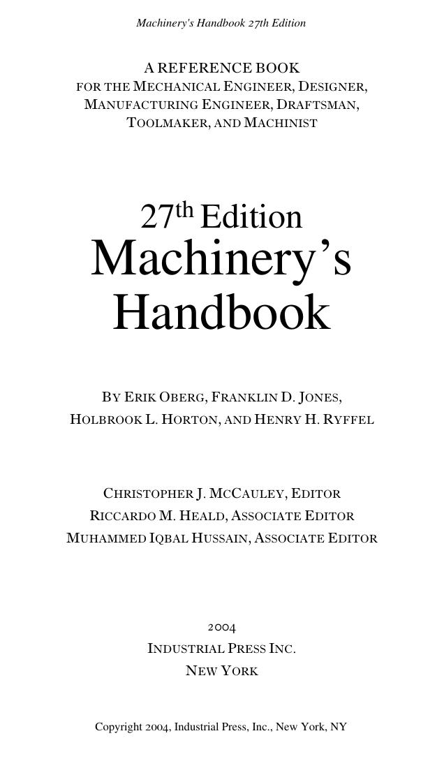 Machinery's handbook: a reference book for the mechanical engineer, designer, manufacturing engineer, draftsman toolmaker and machinist by Franklin D Jones Henry H Ryffel Erik Oberg Christopher J McCauley Ricardo M Heald