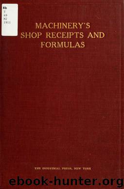 Machinery's shop receipts and formulas : 412 shop receipts and formulas selected from Machinery, classified and revised by Unknown