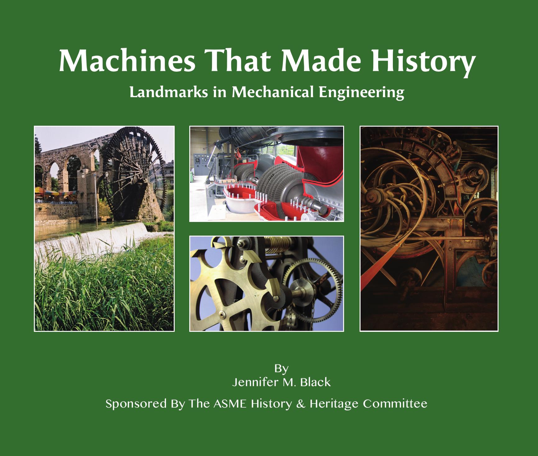 Machines That Made History: Landmarks in Mechanical Engineering by Unknow