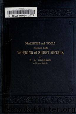 Machines and tools employed in the working of sheet metals by Hodgson Richard Broom