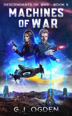 Machines of War: A Military Space Opera Adventure (Descendants of War Book 5) by G J Ogden