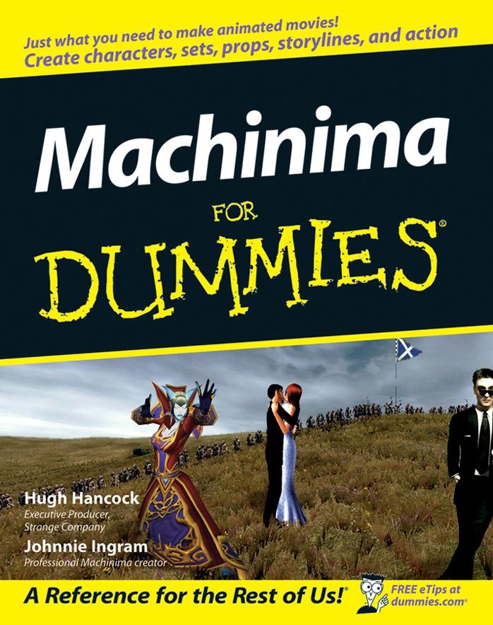 Machinima For Dummies (For Dummies (Computer Tech)) by Hugh Hancock Johnnie Ingram