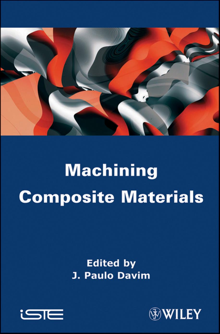 Machining Composites Materials by J. Paulo Davim