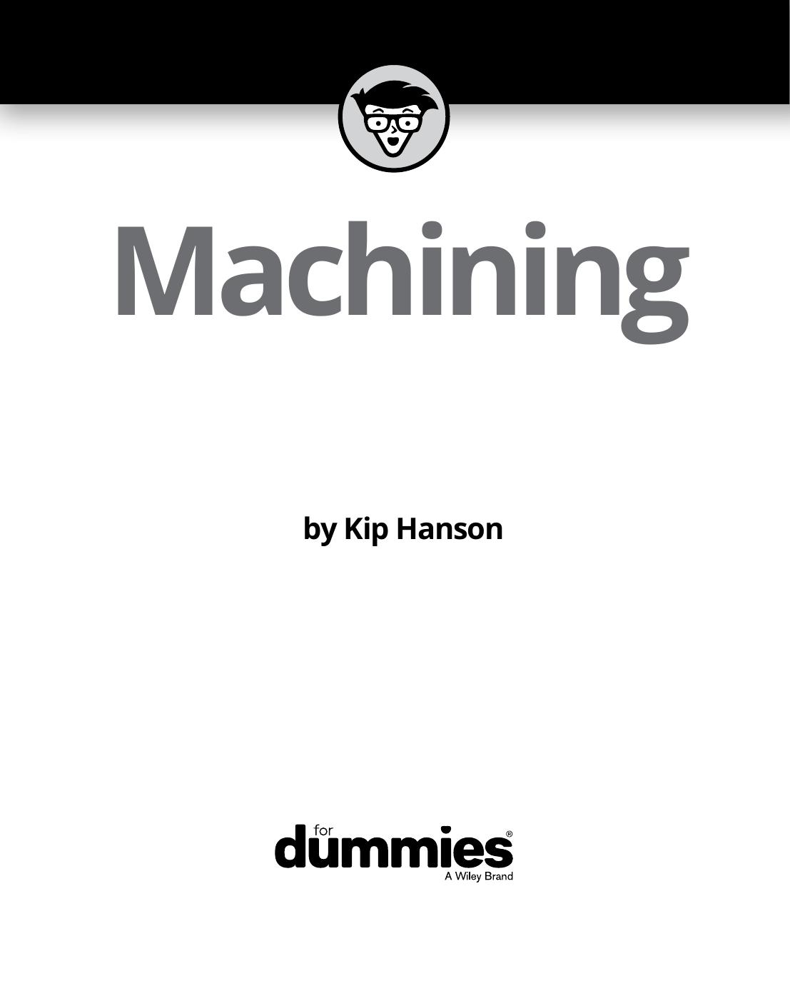 Machining For Dummies by Kip Hanson