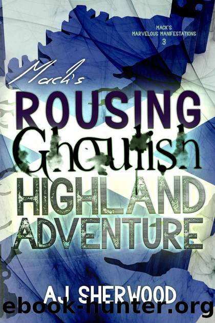 Mack's Rousing Ghoulish Highland Adventure by AJ Sherwood & AJ Sherwood